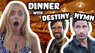 Dinner with Destiny amp NymN Stream Highlights [upl. by Kaspar]