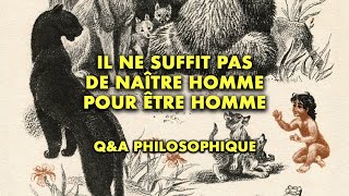 IL NE SUFFIT PAS DE NAÎTRE HOMME POUR ÊTRE HOMME • QampA Philosophique • Dominique Pagani [upl. by Ellitnahc]