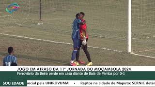 JOGO EM ATRASO DA 11ª JORNADA DO MOÇAMBOLA 2024 [upl. by Aiela]