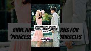 Anne Hathaway Returns For ‘Princess Diaries 3’ “Miracles Happen” [upl. by Harpp]