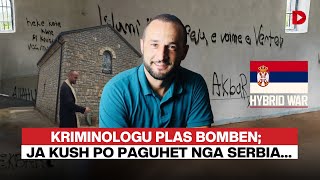 Kriminologu plas bomben Ja kush po paguhet nga Serbia [upl. by Adleme]