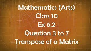 Class 10th General Maths Arts Group Ex 62 Question 3 to 7 Transpose of a Matrix [upl. by Noguchi442]