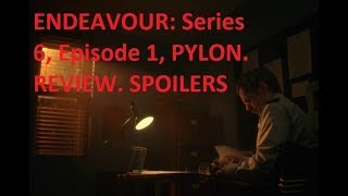 ENDEAVOUR Series 6 Episode 1 PYLON Review SPOILERS [upl. by Kealey]