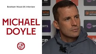 Woking 01 Boreham Wood  Michael Doyle Interview [upl. by Cod]