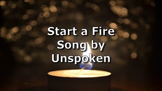 Start a Fire  Unspoken  Lyric Video [upl. by Aimekahs315]