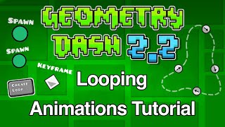 Geometry Dash 22 Looping Animations Tutorial [upl. by Yorled]