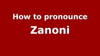 How to pronounce Zanoni ItalianItaly  PronounceNamescom [upl. by Aisyle]