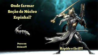 WARFRAME  Farm Seção do Núcleo Espinhal Pesca em Deimos [upl. by Tocs]