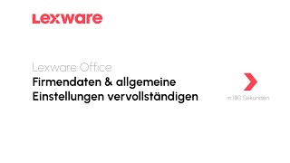 Firmendaten amp allgemeine Einstellungen vervollständigen  Lexware Office erklärts [upl. by Llehsad227]