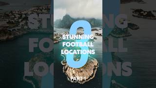 3 STUNNING Football Locations  Part 1 ⚽️🏟️🏔️ [upl. by Fornof]