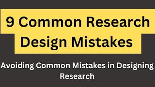 9 Common Research Design Mistakes  Avoiding common mistakes in Research Design [upl. by Koehler886]