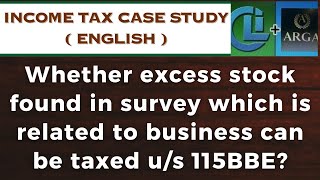 Whether excess stock found in survey which is related to business can be taxed us 115BBE [upl. by Estren]