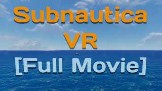 Subnautica VR Full Movie [upl. by Marcellus412]