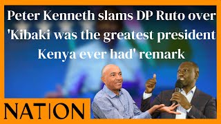 Peter Kenneth slams DP Ruto over Kibaki was the greatest president Kenya ever had remark [upl. by Auhesoj]