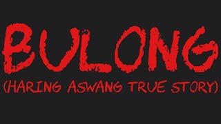 BULONG Haring Aswang True Story [upl. by Leaj640]