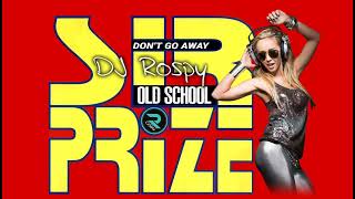 SIR PRIZE  DONT GO AWAY DJ ROSPY OLDSCHOOL EDIT [upl. by Oswin]