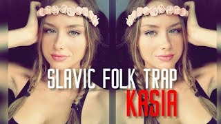 Kasia  Slavic Folk Trap Music [upl. by Rene]