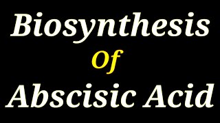 Biosynthesis Of Abscisic Acid  Lec 63  Plant Physiology [upl. by Drannel293]