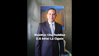 Interview avec Mokhtar Charfeddine nouveau directeur général de l’hôtel La Cigale [upl. by Harahs]