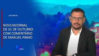 NOVUMJORNAL DE 31 DE OUTUBRO COM COMENTÁRIO DE MANUEL PINHO [upl. by Adelind]