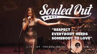 Souled Out  Respect Everybody Needs Somebody To Love Cover  Live at Thessaloniki Concert Hall [upl. by Tuppeny118]