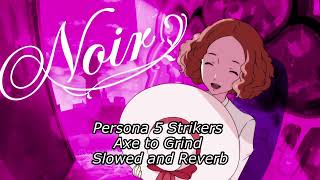 Persona 5 Strikers Axe to Grind Slowed and Reverb [upl. by Hareehahs]