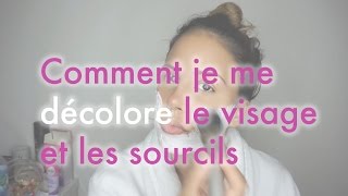 COMMENT JE ME DECOLORE LE DUVET DU VISAGE ET LES SOURCILS [upl. by Ahsenauq]