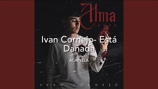 Ivan Cornejo Está Dañada  Vocals Only  Acapella [upl. by Wardlaw]