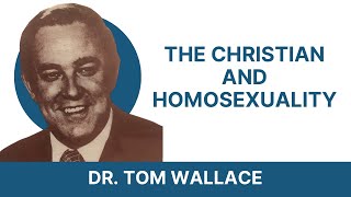 09 quotThe Christian and Homosexuality quot  Dr Tom Wallace [upl. by Nit]