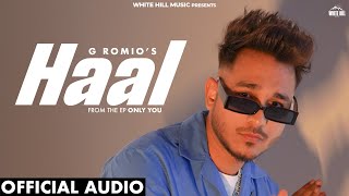 Haal Official Audio  G Romio  Western Pendu  New Punjabi Love Songs 2024  EP Only You [upl. by Dennet751]