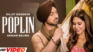 Poplin  Diljit Dosanjh Full Song  Ft Sonam Bajwa  New Punjabi Song 2023 Latest Punjabi Songs [upl. by Borchers489]