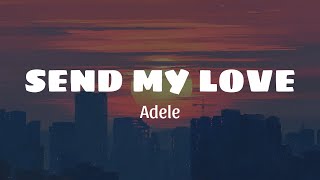 Adele  Send My Love Lyrics [upl. by Merv122]