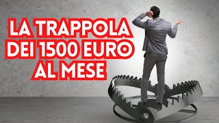 La trappola dei 1500 euro al mese [upl. by Stalker]