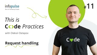 Request handling — 11th Lesson of Code Practices with Infopulse Experts [upl. by Odinevneib378]