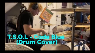 TSOL  Code Blue Drum Cover [upl. by Gautier]