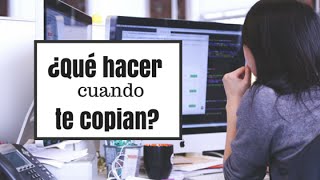 ¿Qué hacer cuando te copian [upl. by Htnnek]