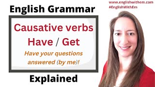 English Grammar Causative Verbs – HAVE and GET [upl. by Eenimod]