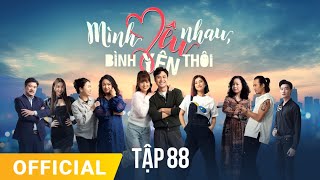 Mình Yêu Nhau Bình Yên Thôi Tập 88  FULL TẬP  Phim truyền hình VTV3 hay nhất 2024 [upl. by Nuahsal668]