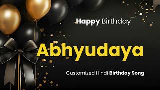 Happy Birthday quotABHYUDAYA quot  Customized Birthday Song  In Hindi [upl. by Shimberg]