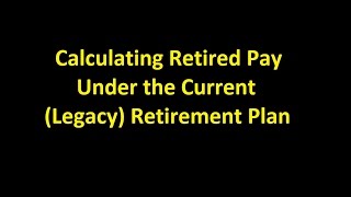 Episode 0014  Calculating Retired Pay Under the Current Legacy Retirement Plan [upl. by Colier]