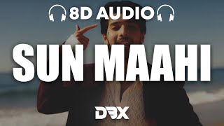 Armaan Malik  Sun Maahi  8D AUDIO🎧Amaal Mallik Kunaal Vermaa  Lyrics [upl. by Tanhya433]