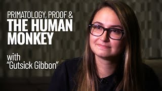 Primatology Proof amp the Human Monkey with Gutsick Gibbon [upl. by Hgielsel]