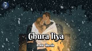 Chura liya SongLove Remix SongNew Track Song [upl. by Ikuy]