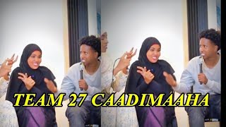 TEAM 27 CAADI MAAHA HALISTA LAGUU SHEEGAYAABA WAA INTAAS 😂😂😂 [upl. by Win22]