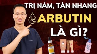 ARBUTIN LÀ GÌ  CÁCH SỬ DỤNG ARBUTIN TRẮNG DA MỜ THÂM AN TOÀN  TRỊ NÁM TÀN NHANG Dr Hiếu [upl. by Asikal]