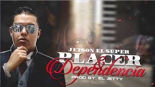 Jetson El Super  Placer Y Dependencia Lyric Video [upl. by Eenahpets719]