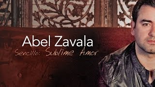 Sublime Amor  Abel Zavala  Video Oficial [upl. by Niraj]