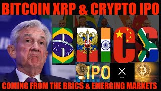 GAME OVER BITCOIN XRP amp CRYPTO IPO COMING FROM THE BRICS amp EMERGING MARKETS [upl. by Eisyak26]