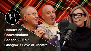 Unmuzzled Conversations  Season 2 Episode 5  Glasgows Love of Theatre [upl. by Kirad]