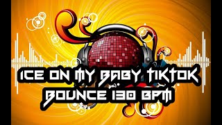 ICE ON MY BABY TIKTOK BOUNCE 130 BPM trending subscribe [upl. by Bish]